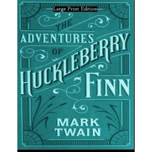 Adventures of Huckleberry Finn: Large Print Edition