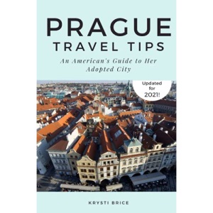 Prague Travel Tips: An American's Guide to Her Adopted City