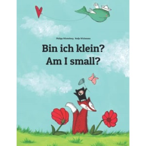 Bin ich klein? Am I small?: Kinderbuch Deutsch-Englisch (zweisprachig/bilingual) (Weltkinderbuch)