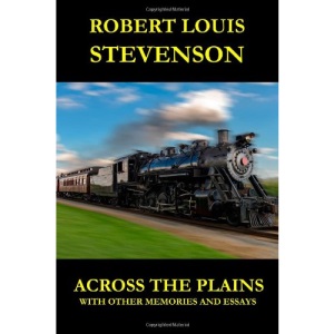 Across the Plains: With Other Memories and Essays