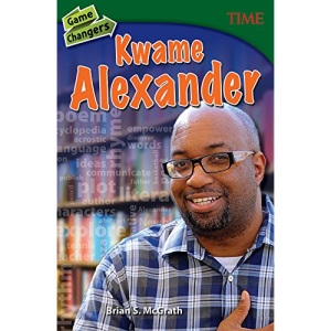Game Changers: Kwame Alexander (Grade 8) (Time for Kids Nonfiction Readers)