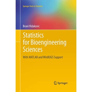 Statistics for Bioengineering Sciences: With MATLAB and WinBUGS Support (Springer Texts in Statistics)