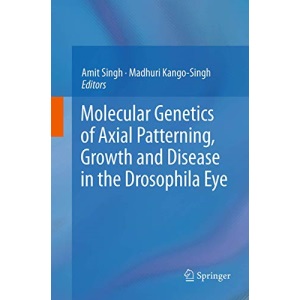 Molecular Genetics of Axial Patterning, Growth and Disease in the Drosophila Eye