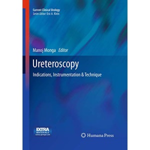 Ureteroscopy: Indications, Instrumentation & Technique (Current Clinical Urology)