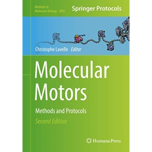 Molecular Motors: Methods and Protocols: 1805 (Methods in Molecular Biology)