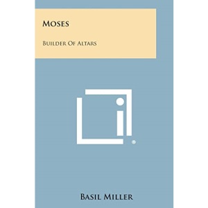 Moses: Builder of Altars