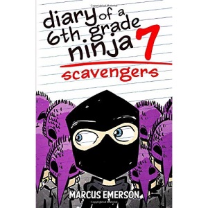 Diary of a 6th Grade Ninja 7: Scavengers