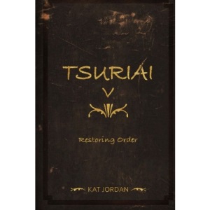 Tsuriai V : Restoring Order: Volume 5