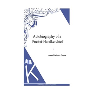 Autobiography of a Pocket-Handkerchief