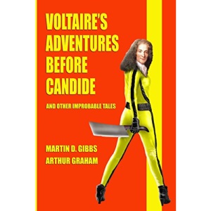 Voltaire's Adventures Before Candide: And Other Improbable Tales