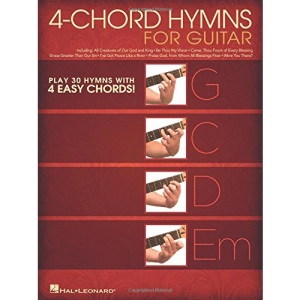 4-Chord Hymns for Guitar: Play 30 Hymns with Four Easy Chords: G-C-D-Em