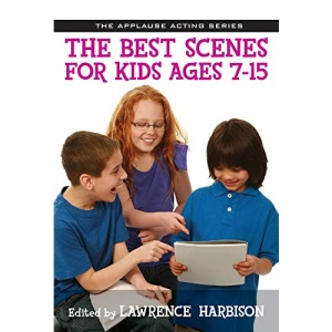 The Best Scenes for Kids Ages 7-15 (The Applause Acting Series)