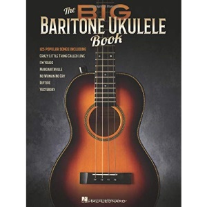 The Big Baritone Ukulele Book: 125 Popular Songs
