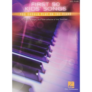 First 50 Kids' Songs You Should Play on Piano