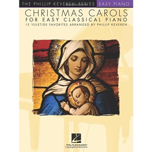 Christmas Carols for Easy Classical Piano: 15 Yuletide Favorites Arranged by Phillip Keveren
