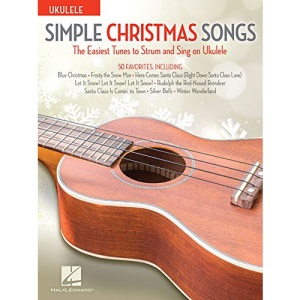 Simple Christmas Songs: The Easiest Tunes to Strum & Sing on Ukulele