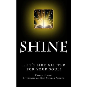 Shine: ...it's like glitter for your soul!: Volume 1 (Shine Bright)