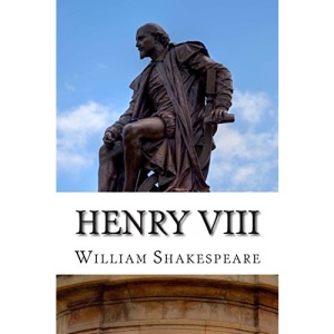 Henry VIII: King Henry VIII: A Play