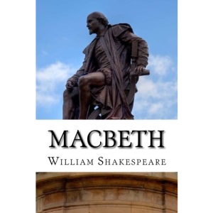 Macbeth: The Tragedy of Macbeth: A Play