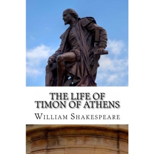 The Life of Timon of Athens: A Play