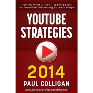 YouTube Strategies 2014: Making And Marketing Online Video