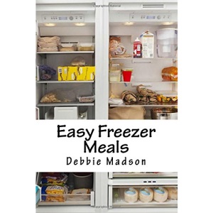 Easy Freezer Meals: Recipes and Freezer Cooking Guide for Make Ahead Meals: Volume 7 (Family Cooking Series)