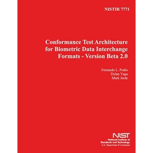 NISTIR 7771: Conformance Test Architecture for Biometric Data Intercharge Formats- Version Beta 2.0