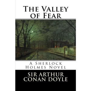 The Valley of Fear: A Sherlock Holmes Novel