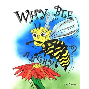 Why Bee Angry?: Volume 1