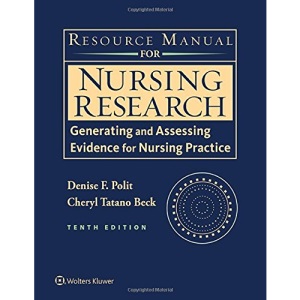 Resource Manual for Nursing Research: Generating and Assessing Evidence for Nursing Practice