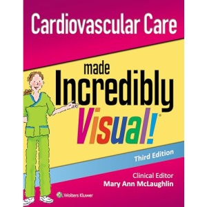 Cardiovascular Care Made Incredibly Visual! (Incredibly Easy! Series®)