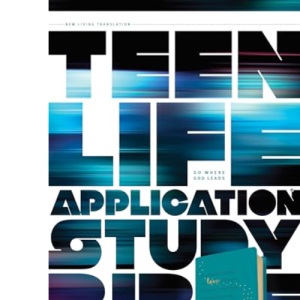NLT Teen Life Application Study Bible: New Living Translation, Teal, Ephesians 3:19 Edition