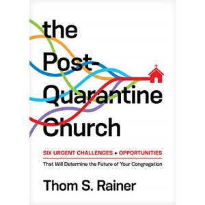 Post-Quarantine Church, The: Six Urgent Challenges and Opportunities That Will Determine the Future of Your Congregation (Church Answers Resources)