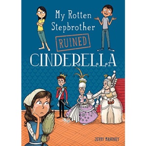 My Rotten Stepbrother Ruined Cinderella (My Rotten Stepbrother Ruined Fairy Tales)