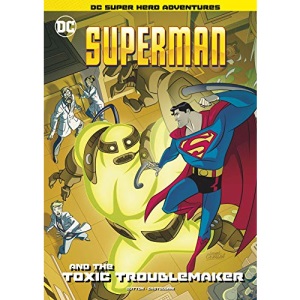Superman and the Toxic Troublemaker (DC Super Hero Adventures)