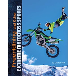 Freeriding and Other Extreme Motocross Sports (Natural Thrills)
