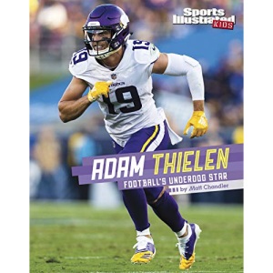 Adam Thielen: Football's Underdog Star (Sports Illustrated Kids Stars of Sports)