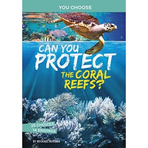 Can You Protect the Coral Reefs?: An Interactive Eco Adventure (You Choose: Eco Expeditions)