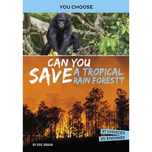 Can You Save a Tropical Rain Forest?: An Interactive Eco Adventure (You Choose: Eco Expeditions)