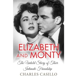 Elizabeth and Monty: The Untold Story of Their Intimate Friendship