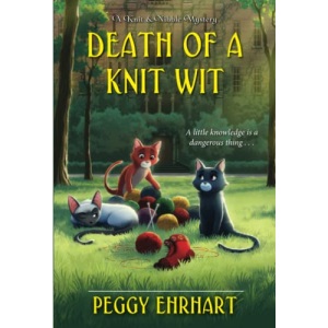 Death of a Knit Wit (Knit & Nibble Mystery)