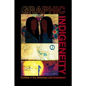 Graphic Indigeneity: Comics in the Americas and Australasia