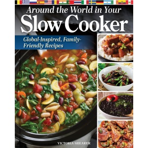 Around the World in Your Slow Cooker: Delicious, Family-Friendly Global Recipes
