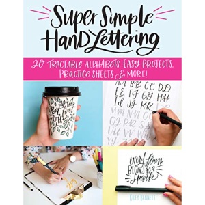 Super Simple Hand Lettering: 20 Traceable Alphabets, Easy Projects, Practice Sheets & More! (Design Originals) Includes Technique Guides, ... Hand Lettering for the Absolute Beginner