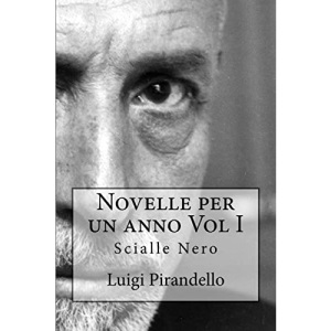 Novelle per un anno Vol I Scialle Nero: Scialle nero - Prima notte - Il fumo - Il tabernacolo - Difesa del Mèola - I fortunati - Visto che non ... - Risposta - Il pipistrello: Volume 1