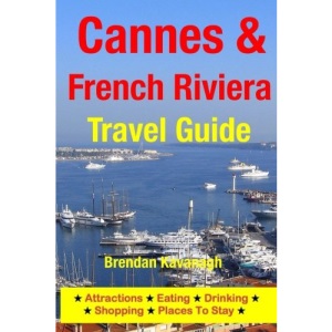 Cannes & The French Riviera Travel Guide - Attractions, Eating, Drinking, Shopping & Places To Stay
