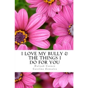 I Love My Bully & The Things I Do For You