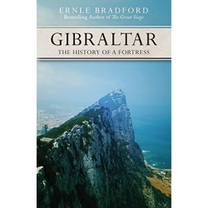 Gibraltar: The History of a Fortress