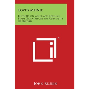 Love's Meinie: Lectures on Greek and English Birds Given Before the University of Oxford