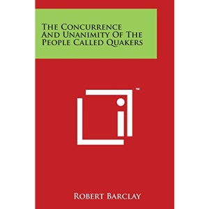 The Concurrence And Unanimity Of The People Called Quakers